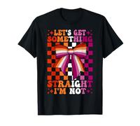 Divertido Orgullo Lesbianas Vamos a Obtener Algo Recto No Soy Camiseta