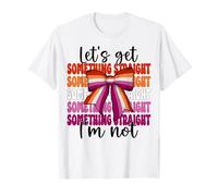 Divertido Orgullo Lesbianas Vamos a Obtener Algo Recto No Soy Camiseta