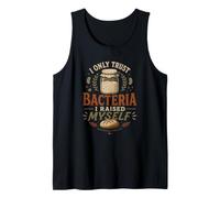 Divertido Panadero de Masa Madre, Solo confío en Las bacterias Que crié Camiseta sin Mangas