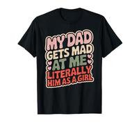 Divertido papá Diciendo se enoja Pero yo Soy Literalmente él Chica Broma Camiseta
