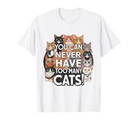 Divertido para los amantes de los gatos "You Can Never Have Too Many Cats!" Camiseta