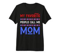 Divertido Patriótico 4 de Julio Mi Gente Favorita me Llama mamá Amor Camiseta Premium