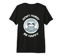 Divertido Perezoso. No te apures sé Feliz. Adorables Animales Kawaii Camiseta Premium