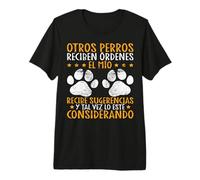Divertido Perros Dueño De Perro El Mío Recibe Sugerencias Camiseta Premium