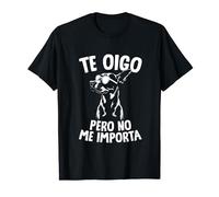 Divertido Perros Dueño De Perro Te Oigo Pero No Me Importa Camiseta