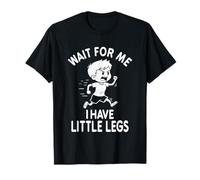Divertido Piernas Cortas Meme Boy Wait For Me - Tengo pequeñas piernas Camiseta
