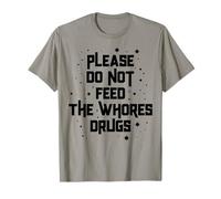 Divertido por Favor No Alimente a Las Putas Drogas Humor Camiseta