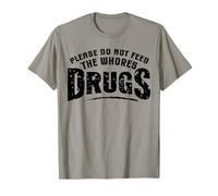 Divertido Por Favor No Alimente a las Putas Drogas Humor Camiseta