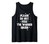 Divertido por Favor No Alimente a Las Putas Drogas Humor Camiseta sin Mangas