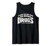 Divertido Por Favor No Alimente a las Putas Drogas Humor Camiseta sin Mangas