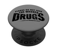 Divertido Por Favor No Alimente a las Putas Drogas Humor PopSockets PopGrip Adhesivo