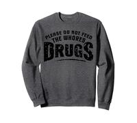 Divertido Por Favor No Alimente a las Putas Drogas Humor Sudadera