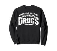 Divertido Por Favor No Alimente a las Putas Drogas Humor Sudadera