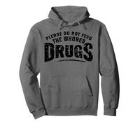 Divertido Por Favor No Alimente a las Putas Drogas Humor Sudadera con Capucha
