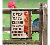 Divertido póster de metal con texto en inglés "Keep Gate Closed No Matter What Theickens Tell You", idea de regalo para granjero, póster de decoración de pared, póster de metal de 8 x 12 pulgadas