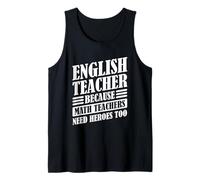 Divertido Profesor de inglés Porque los Profesores de matemáticas también Necesitan héroes Camiseta sin Mangas