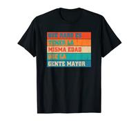 Divertido Que Raro Es Tener La Misma Edad Que La Gente Mayor Camiseta