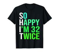 Divertido regalo de 64 cumpleaños con texto en inglés "So Happy I'm 32 Twice" Camiseta