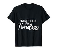 Divertido regalo de cumpleaños para mamá I'm Not Old I'm Timeless loving Camiseta