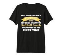 Divertido Regalo de Entrenador de softbol si al Principio no Tienes éxito Camiseta Premium
