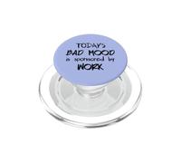 Divertido Regalo de Oficina El Mal Humor de Hoy está patrocinado por el Trabajo PopSockets PopGrip para MagSafe