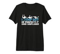 Divertido Regalo de Paracaidista con Texto en inglés I Jump out of Perfectly Good Airplanes Camiseta Premium