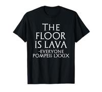Divertido regalo de Pompeya de The Floor is Lava Everyone Camiseta