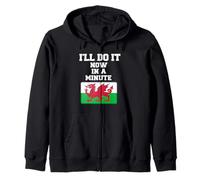 Divertido regalo de refranes galeses "I'll Do It Now in a Minute" de Gales Sudadera con Capucha