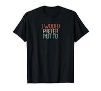 Divertido regalo para niñas con texto "I Would Prefer Not To Novelty Camiseta