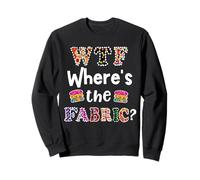 Divertido Regalo Quilter, WTF ¿Dónde está el acaparador de Telas? 4 Sudadera
