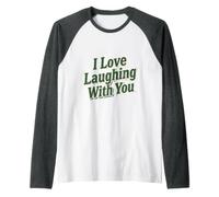 Divertido Regalo Sentimental I Love Laughing with You Camiseta Manga Raglan