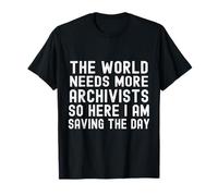 Divertido sarcástico El Mundo Necesita más archivistas así Que aquí Estoy Camiseta