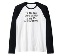 Divertido sarcástico en mis 20 Vamos a festejar en mis 30 Cancelemos Camiseta Manga Raglan