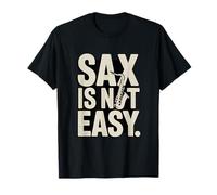 Divertido saxofón Sax IS Not Easy Band Saying Camiseta