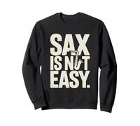 Divertido saxofón Sax IS Not Easy Band Saying Sudadera
