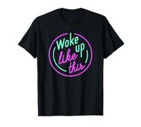 Divertido se despertó así Woke Up Like This Camiseta