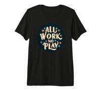 Divertido Sello All Work and no Play Camiseta Premium