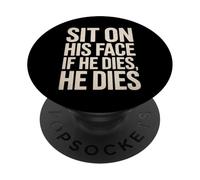Divertido Sentarse En Su Cara Humor Diciendo Humor Adulto Mujeres Hombres Mordaza PopSockets PopGrip Adhesivo