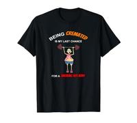 Divertido ser cremado es mi última Esperanza para un Cuerpo Caliente Ahumado Camiseta gráfica económica, Hombre, Negro, XL