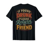 Divertido si se Encuentra Borracho, por Favor regresa a un Amigo en la Parte Posterior Camiseta