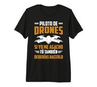 Divertido Si Yo Me Agacho Tú También Deberías Hacerlo Drones Camiseta Premium