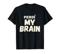 Divertido Spanglish Sarcasmo Humor Cita Perdí Mi Cerebro Camiseta