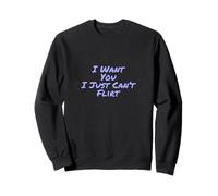 Divertido Texto Romántico Divertido I Want You I Just Can't Flirt Sudadera
