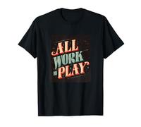 Divertido Todo el Trabajo Sin Jugar Look para Adultos y Niños Camiseta