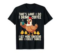 Divertido Tomo Café Obtener Más Pollos Y Olvidar Cosas Camiseta
