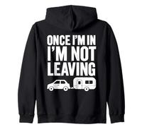 Divertido tráiler de Autocaravana para Acampar una Vez Que esté Dentro, no me voy Sudadera con Capucha