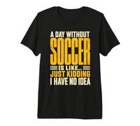 Divertido Un día sin fútbol Solo es Broma Retro Minimalista Camiseta Premium