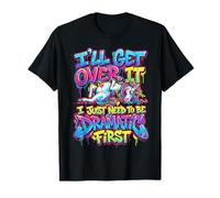 Divertido Unicornio dramático I'Ll Get Over It Sassy Cita Camiseta