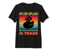 Divertido y sarcástico Splish Splash Tu opinión es Basura Camiseta Premium