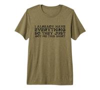 Divertido ya lo Tengo Todo, así Que me consiguieron Esto Camiseta Premium